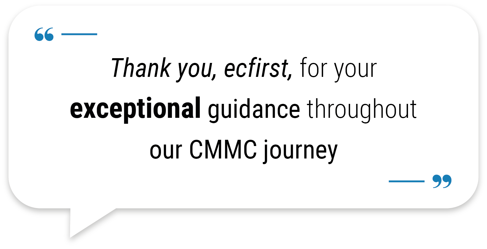 C3PAO reference: Thank you, ecfirst, for your exceptional guidance throughout our CMMC journey